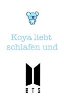 Koya liebt schlafen und BTS
