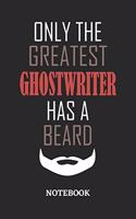 Only The Greatest Ghostwriter Has A Beard Notebook
