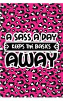 A Sass A Day Keeps The Basics Away: Pink Leopard Print Sassy Mom Journal / Snarky Notebook