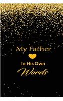 My Father in his own words: A guided journal to tell me your memories, keepsake questions.This is a great gift to Dad, grandpa, granddad, father and uncle from family members, 