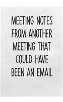 Meeting Notes From Another Meeting That Could Have Been An Email: To Do List Task Journal & Lined Notebook