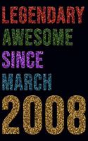 Legendary Awesome Since March 2008 Notebook Birthday Gift: Lined Notebook / Journal Gift, 120 Pages, 6x9, Soft Cover, Matte Finish