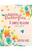 Beautiful Butterflies, a Simple Relaxing Coloring Book