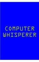 Computer Whisperer: Tech Support Notebook Journal Composition Blank Lined Diary Notepad 120 Pages Paperback Electric Blue