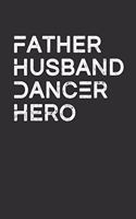 Father Husband Dancer Hero