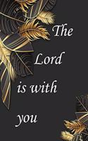 The Lord is with you