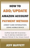 How To Add/Update Amazon Account Payment Method (Credit Card Information) Using Mobile Device