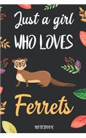 Just A Girl Who Loves Ferrets