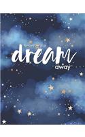 Tomorrow is a dream away