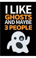 I Like Ghosts And Maybe 3 People