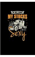 My Wife Thinks My Stacks Are Sexy: Funny Trucking Joke Undated Planner - Weekly & Monthly No Year Pocket Calendar - Medium 6x9 Softcover - For Truck Driving & Wrangler Fans