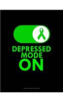 Depressed Mode ON