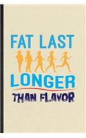 Fat Last Longer Than Flavor