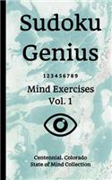 Sudoku Genius Mind Exercises Volume 1: Centennial, Colorado State of Mind Collection