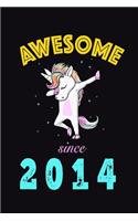 Awesome Since 2014: Blank Lined Journal, Dabbing Unicorn Notebook, Happy Birthday 5 6 Years Old Gift for Girls Boys Kids