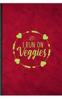 I Run on Veggies