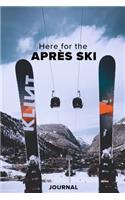 Here For The Apres Ski Journal