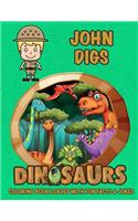 John Digs Dinosaurs Coloring Book Loaded With Fun Facts & Jokes: (John Books - Personalized for John, the Star of Every Book!)