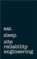 eat. sleep. site reliability engineering. - Lined Notebook