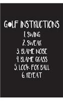 Golf Instructions 1. Swing 2. Swear 3. Blame Noise 4. Blame Grass 5. Look For Ba: Funny Golfer Novelty Gift Notebook