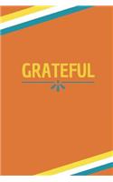 Grateful: 100 Pages, College Ruled, One Subject Daily Journal Notebook (6 x 9 in.)(2 Gratitude Gifts)