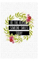 Be the Reason Someone Smiles Today: A 6x9 Inch Matte Softcover Notebook Journal with 120 Blank Lined Pages with an Uplifting Positive Cover Slogan