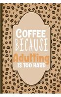 Coffee, Because Adulting Is Too Hard