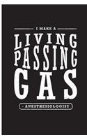 I Make A Living Passing Gas - Anesthesiologist