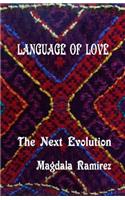 Language of Love, The Next Evolution: Love is the healer, the connector, the protector, the one that reveals your true self?
