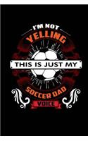 I'm Not Yelling This Is Just My Soccer Dad Voice
