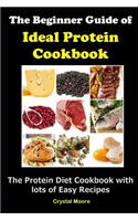 The Beginner Guide of Ideal Protein Cookbook: The Protein Diet Plan with Lots of Easy Recipes