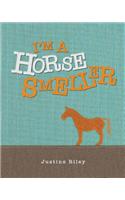 I'm a Horse Smeller