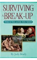 Surviving a Break-Up: This Is the Guide You Need