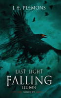 Last Light Falling - Legion, Book IV