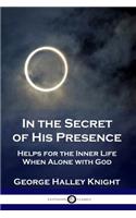 In the Secret of His Presence