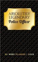 Absolutely Legendary Police Officer: 52 Week Planner 2020