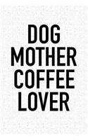 Dog Mother Coffee Lover