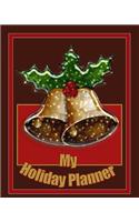 My Holiday Planner: Workbook, Notebook and Organizer for a Stress-Less Holiday You Will Enjoy; 310 Lined Pages; 8"x10"; With Prompts and Fun Coloring Designs Scattered 