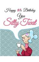 Happy 97th Birthday You Silly Twat: Better Than a Birthday Card! Funny Birthday Book with 105 Lined Pages That Can Be Used as a Journal or Notebook