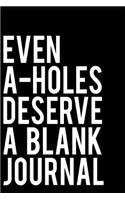 Even A-Holes Deserve a Blank Journal: 110-Page Blank Lined Journal Funny Office Gag Gift Idea