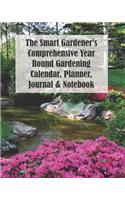 The Smart Gardener's Comprehensive Year Round Gardening Calendar, Planner, Journal & Notebook