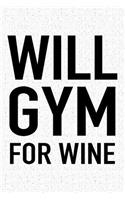 Will Gym for Wine: A 6x9 Inch Matte Softcover Journal Notebook with 120 Blank Lined Pages and a Funny Gym Training Wine Tasting Alcohol Drinking Cover Slogan