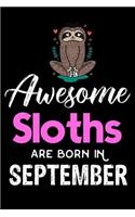 Awesome Sloths Are Born in September: Birthday Remember Book, Sloth Notebook, Memory Keepsake, Lined Paper, Draw and Write Journal, Planner, Organizer, Diary for Girls, Women