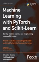 Machine Learning with PyTorch and Scikit-Learn: Develop machine learning and deep learning models with Python: Develop machine learning and deep learning models with Python
