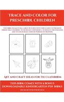 Art and Craft ideas for the Classroom (Trace and Color for preschool children): This book has 50 extra-large pictures with thick lines to promote error free coloring to increase confidence, to reduce frustration, and to encourag(9 Art and Craft Ideas for the Classroom)
