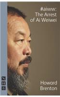 #aiww: The Arrest of Ai Weiwei (NHB Modern Plays)