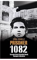 Prisoner 1082: Escape from Crumlin Road Prison, Europe's Alcatraz