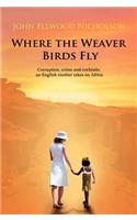 Where the Weaver Birds Fly