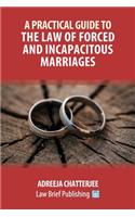 Practical Guide to the Law of Forced and Incapacitous Marriages