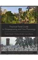 Practical Field Guide to Grape Growing and Vine Physiology